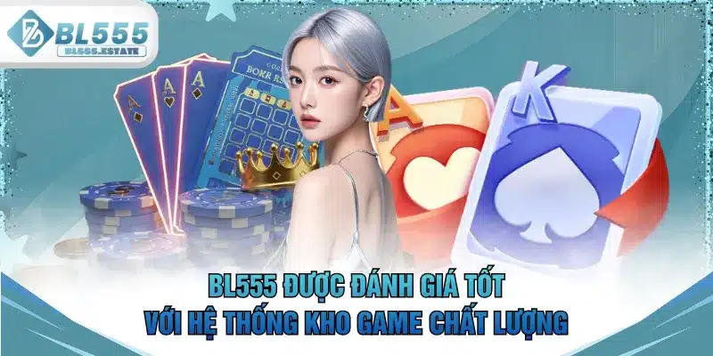 BL555 được đánh giá tốt với hệ thống kho game chất lượng