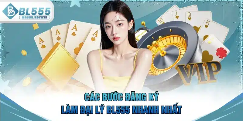 Các bước đăng ký làm đại lý BL555 nhanh nhất