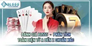Đánh Giá BL555  -  Phân Tích Toàn Diện Từ A Đến Z Chuẩn Xác
