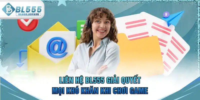 Liên hệ BL555 giải quyết mọi khó khăn khi chơi game