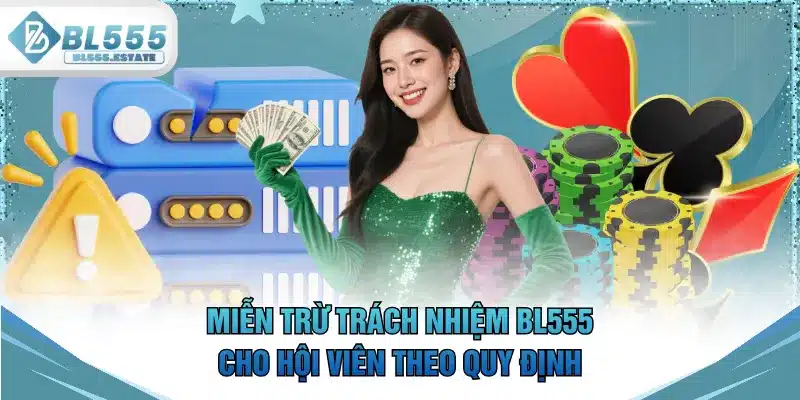 Miễn trừ trách nhiệm BL555 cho hội viên theo quy định