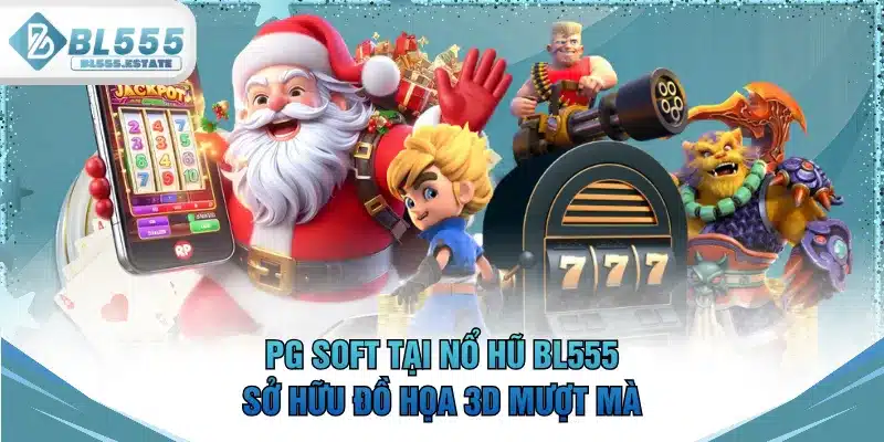 PG Soft tại nổ hũ BL555 sở hữu đồ họa 3D mượt mà