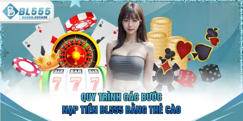 Quy trình các bước nạp tiền BL555 bằng thẻ cào