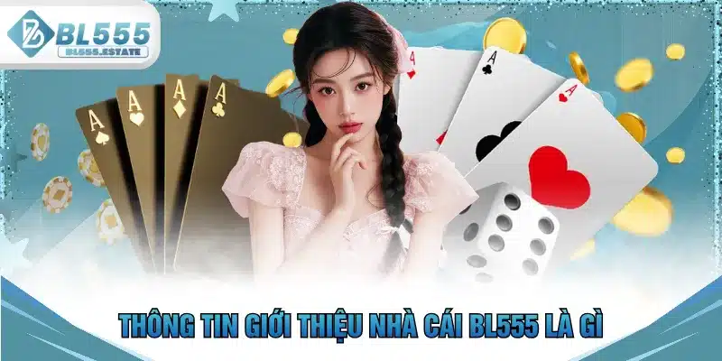 Thông tin giới thiệu nhà cái BL555 là gì