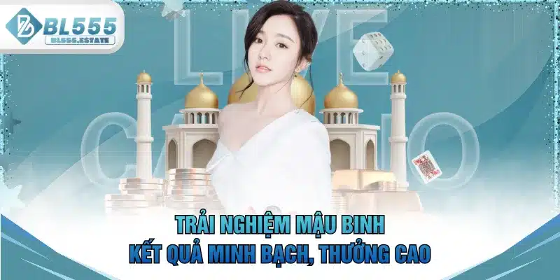 Trải nghiệm Mậu binh kết quả minh bạch, thưởng cao